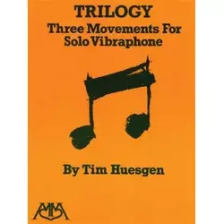 HUESGEN:TRILOGY THREE MOVEMENTS FOR SOLO VIBRAPHONE