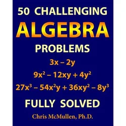 50 Challenging Algebra Problems (Fully Solved)