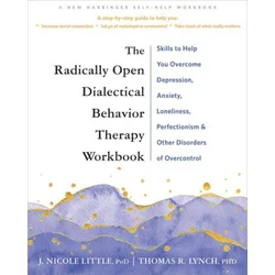 Radically Open Dialectical Behavior Therapy Workbook