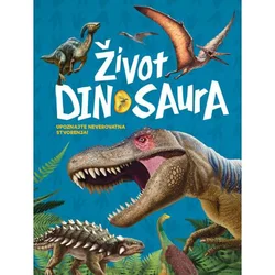 Život dinosaura Upoznajte neverovatna stvorenja