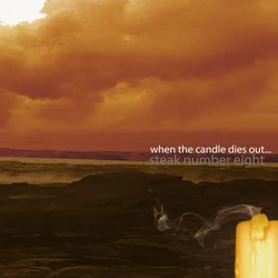Steak Number Eight - When The Candle Dies Out (Remastered) (LP)