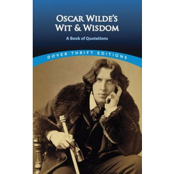Oscar Wildes Wit and Wisdom