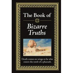 Bizarre Truths
