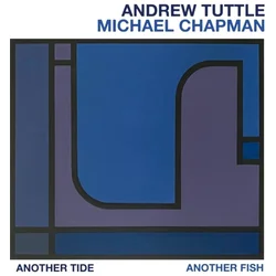 Andrew Tuttle & Michael Chapman - Another Tide Another Fish (LP)