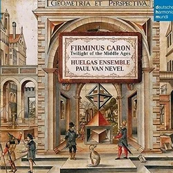 FIRMINUS CARON/TWILIGHT OF THE MIDDLE AGES