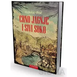 Crno jagnje i sivi soko - Rebeka Vest