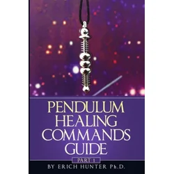 Pendulum Healing Commands Guide: Part 1