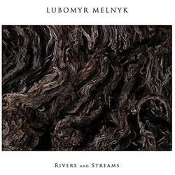 Lubomyr Melnyk - Rivers And Streams (LP)