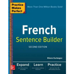 Practice Makes Perfect French Sentence Builder, Second Edition