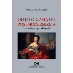 Od istorizma do postmodernizma: izabrani istoriografski ogledi