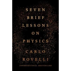 Seven Brief Lessons on Physics