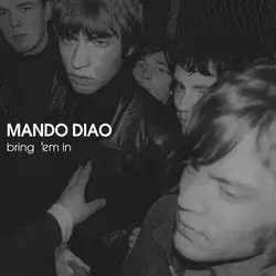 Mando Diao - Bring em In