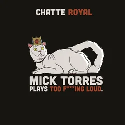 Chatte Royal - Mick Torres Plays Too F***ing Loud (Limited Edition) (LP)