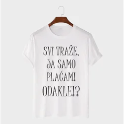 MAFIMI Majica Svi traže, ja samo placam! Odakle!?, Bela
