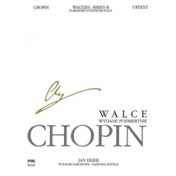 CHOPIN/EKIER:WALTZES PUBLISHED POSTHUMOUSLY SERIES B