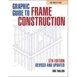 Graphic Guide to Frame Construction: Fifth Edition, Revised and Updated