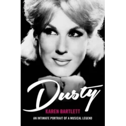 Karen Bartlett - Dusty: An Intimate Portrait of a Musical Legend