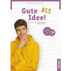 Gute Idee! A1.2 Arbeitsbuch, Deutsch für Jugendliche