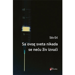 Sa ovog sveta nikada se neću živ izvući