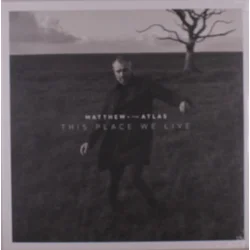 Matthew And The Atlas - This Place We Live (LP)