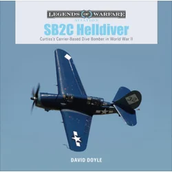 SB2C Helldiver: Curtisss Carrier-Based Dive Bomber in World War II