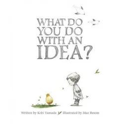 What Do You Do with an Idea?