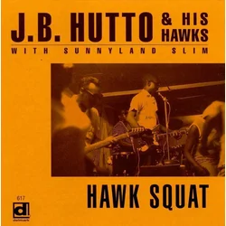 J.B. Hutto & The Hawks & Sunnyland Slim - Hawk Squat (Reissue) (LP)