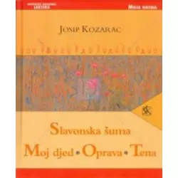 Slavonska šuma ; Moj djed ; Oprava ; Tena