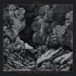 Pyra - Those Who Dwell In the Fire (Limited Edition) (LP)
