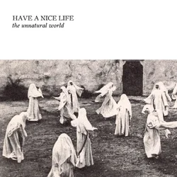 Have A Nice Life - The Unnatural World (Numbered) (LP)