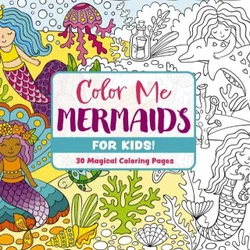 COLOR ME MERMAIDS (FOR KIDS!)