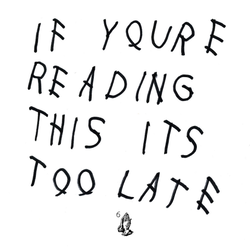 Drake - If Youre Reading This Its Too Late