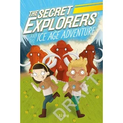The Secret Explorers and the Ice Age Adventure