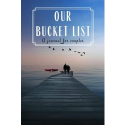 Our Bucket List A Journal For Couples: 100 Ideas For Things to Do Together Perfect Gifts for Couples Retirement Travel Notebook With List Pictures Mem