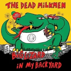 The Dead Milkmen - Big Lizard In My Backyard (Reissue) (40th Anniversary Edition) (2 LP)