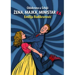 Odobrena u Srbiji, Žena, majka, ministar(ka), Ultimativni medijski vodič za žene (i muškarce) u 21. veku