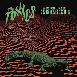 The Toxics - A Place Called Razors Edge (LP)