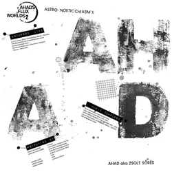 Ahad & Zsolt Sőrés - Astro-Noetic Chiasm ? (Limited Edition) (LP + File)