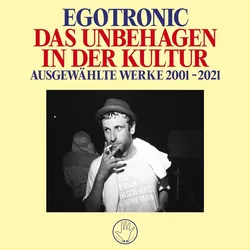 Egotronic - Das Unbehagen In Der Kultur - Ausgewählte Werke 2001-2021 (LP)