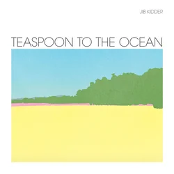 Jib Kidder - Teaspoon To The Ocean (LP)
