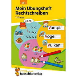 Mein Übungsheft Rechtschreiben 1. Klasse