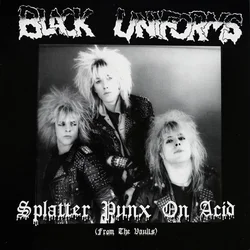 Black Uniforms - Splatter Punx On Acid (LP)