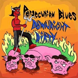 Persecution Blues - Downright Dirty (Limited Edition) (LP)