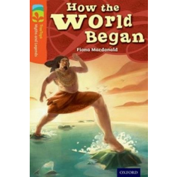 Oxford Reading Tree TreeTops Myths and Legends: Level 13: How The World Began