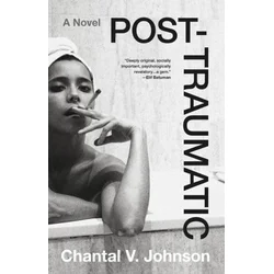 Post-traumatic : A Novel