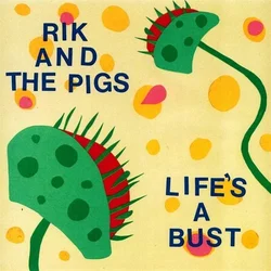 Rik And The Pigs - Lifes A Bust (LP)