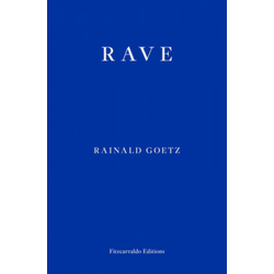 Rainald Goetz,Adrian Nathan West - Rave - Ceneje.si