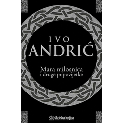 MARA MILOSNICA I DRUGE PRIPOVIJETKE - Ivo Andrić