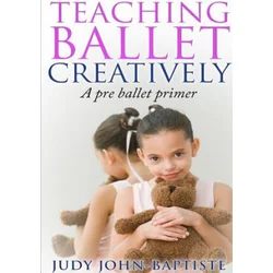 Teaching Ballet Creatively
