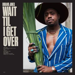 Durand Jones - Wait Til I Get Over (Limited Edition) (Blue Jay Coloured) (LP)